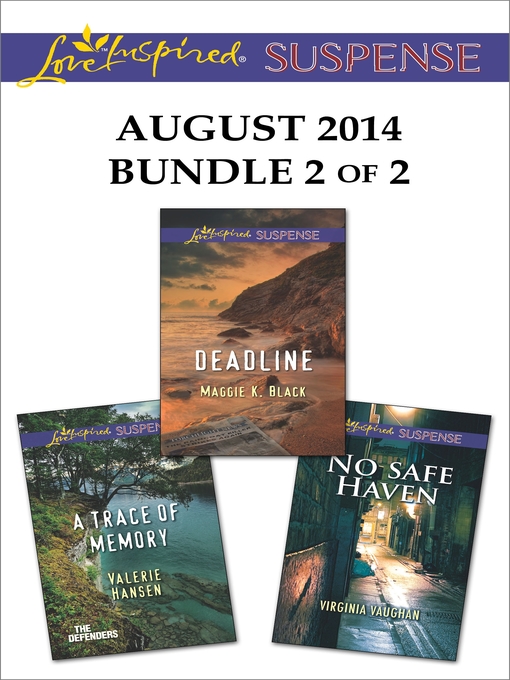 Title details for Love Inspired Suspense August 2014 - Bundle 2 of 2: A Trace of Memory\Deadline\No Safe Haven by Valerie Hansen - Available